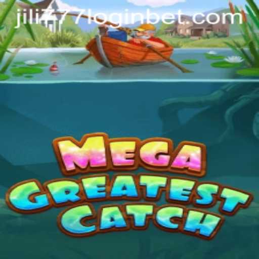MegaGreatestCatch: Dive into an Unmatched Gaming Experience with Jili777